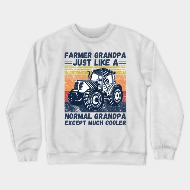 Farmer Grandpa Just Like A Normal Grandpa Except Much Cooler, Retro Vintage Farmer Grandpa Gift Crewneck Sweatshirt by JustBeSatisfied
